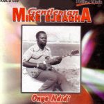Mike Ejeagha - Onye Ndidi N'Eli Azu Ukpoo
