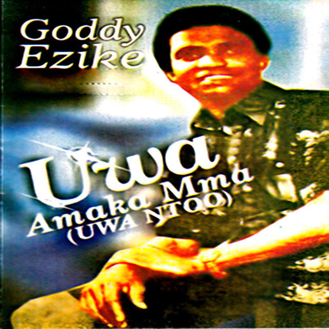 Goddy Ezike - Uwa Bu Afia