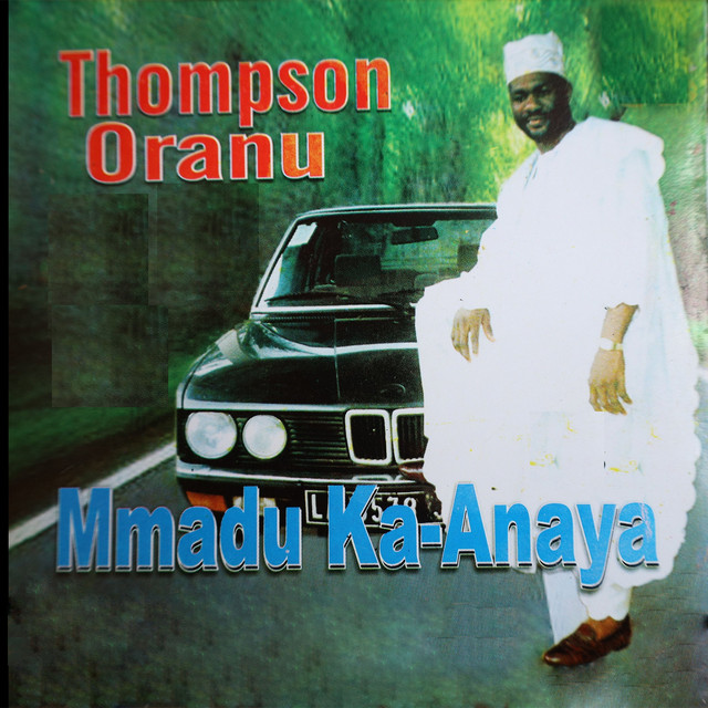 Thompson Oranu - Mmadu Ka Anaya
