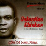 Celestine Obiakor - Gwam Ihe Nga Eme Ya Di Uwa Nma