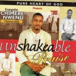 Chimere Nwenu - Unshakeable Praise (Track 2)