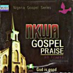 Nigeria Gospel Series - Nkwa Gospel Praise (Track 1)