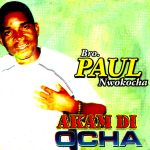 Paul Nwokocha - Akam Di Ocha