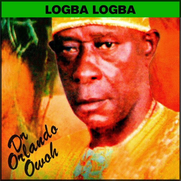 Orlando Owoh - Logba Logba (Track 1)