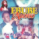 Father Mbaka - Ebube Muonso (Track 1)