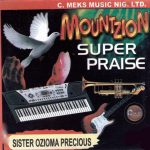Ozioma Precious - Mount Zion Super Praise