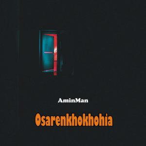 AminMan - Osarenkhokhohia