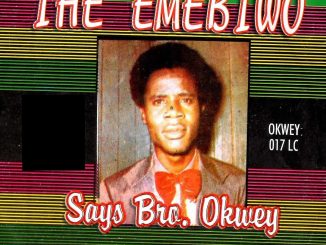 Bro. Okwey - Ihe Emebiwo