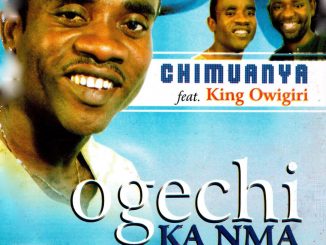 Chimuanya - Ogechi Ka Nma