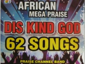Chuks Chidube - African Mega Praise: Dis Kind God