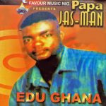 Edu Ghana - Papa Jas Man