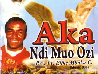 Father Mbaka - Aka Ndi Muo Ozi (Weep No More)