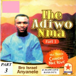 Israel Anyanele - Ihe Adiwo Nma, Vol. 3