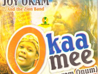 Joy Okam - Okaa Omee (Okpeworom Onum) Part 2