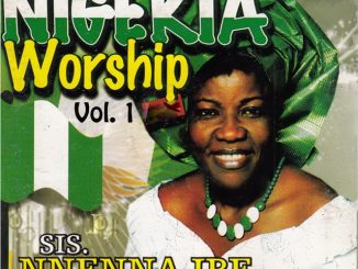 Nnenna Ibe - Nigeria Worship, Vol. 1