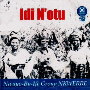 Nwayo Bu Ife Group Nkwerre - Idi N'otu