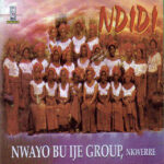 Nwayo Bu Ife Group Nkwerre - Ndidi