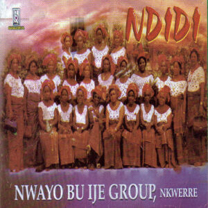Nwayo Bu Ife Group Nkwerre - Ndidi