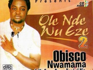 Obisco Nwamama - Ole Nde Wu Eze 2