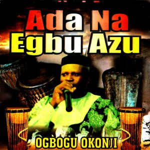 Ogbogu Okonji - Ada Na Egbu Azu