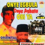 Oriental Brothers - Onye Egbula Onye Agbata Obi Ya