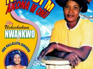 Uchechukwu Nwankwo - Nne Di M Akona M Onu